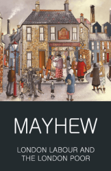 London Labour and the London Poor - Wordsworth Classics