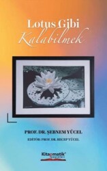 Lotus Gibi Kalabilmek - Kitapmatik Yayınları