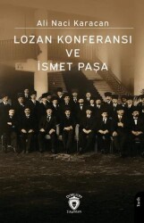 Lozan Konferansı ve İsmet Paşa - Dorlion Yayınları