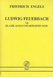 Ludwig Feuerbach ve Klasik Alman Felsefesinin Sonu - İnter Yayınları