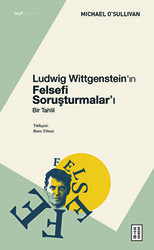 Ludwig Wittgenstein`ın Felsefi Soruşturmalar`ı - Ketebe Yayınları
