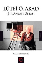 Lütfi Ö. Akad Bir Anlatı Ustası - Cümle Yayınları