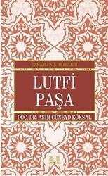 Lutfi Paşa - Osmanlı`nın Bilgeleri - İlke Yayıncılık