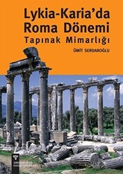 Lykia - Karia’da Roma Dönemi Tapınak Mimarlığı - Arkeoloji ve Sanat Yayınları