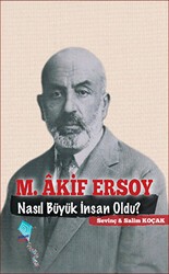 M. Akif Ersoy Nasıl Büyük İnsan Oldu? - Kaynak Yayınları