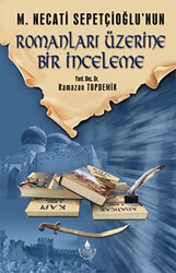 M. Necati Sepetçioğlu`nun Romanları Üzerine Bir İnceleme - İrfan Yayıncılık