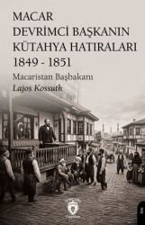 Macar Devrimci Başkanın Kütahya Hatıraları 1849 - 1851 - Dorlion Yayınları