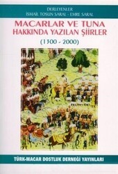 Macarlar ve Tuna Hakkında Yazılan Şiirler 1300-2000 - Türk Macar Dostluk Derneği