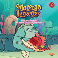 Maceracı Yüzgeçler: Biba’nın Günlüğü - Ah Benim Duygusal Robotum - Minika