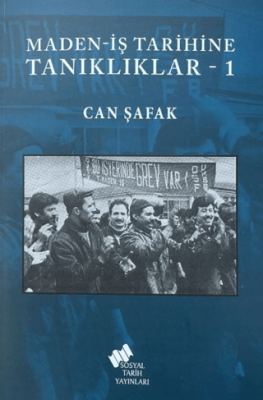 Maden-İş Tarihine Tanıklıklar - 1 - 1