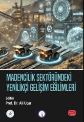 Madencilik Sektöründeki Yenilikçi Gelişim Eğilimleri - Nobel Bilimsel Eserler