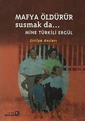 Mafya Öldürür Susmak da... - Bağlam Yayınları