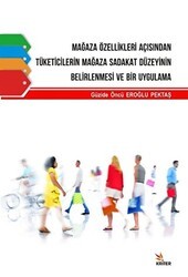 Mağaza Özellikleri Açısından Tüketicilerin Mağaza Sadakat Düzeyinin Belirlenmesi ve Bir Uygulama - Kriter Yayınları