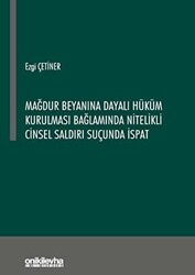 Mağdur Beyanına Dayalı Hüküm Kurulması Bağlamında Nitelikli Cinsel Saldırı Suçunda İspat - On İki Levha Yayınları