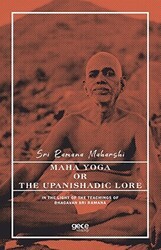 Maha Yoga or The Upanishadic Lore in The Light of The Teachings of Bhagavan Sri Ramana - Gece Kitaplığı