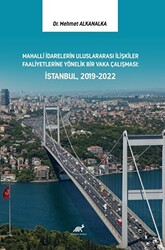 Mahalli İdarelerin Uluslararası İlişkiler Faaliyetlerine Yönelik Bir Vaka Çalışması: İstanbul, 2019-2022 - 1