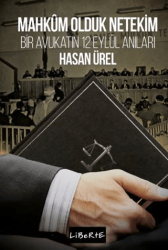 Mahkûm Olduk Netekim Bir Avukatın 12 Eylül Anıları - Liberte Yayınları