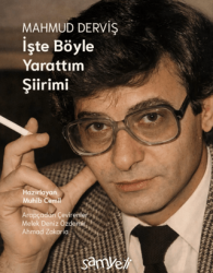 Mahmud Derviş, İşte Böyle Yarattım Şiirimi - Samyeli Yayınları