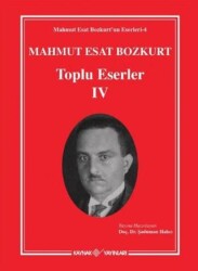 Mahmut Esat Bozkurt Toplu Eserler - IV - Kaynak Yayınları