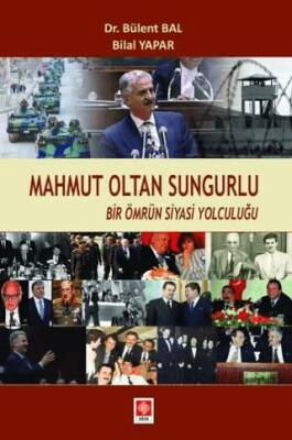 Mahmut Oltan Sungurlu - Bir Ömrün Siyasi Yolculuğu - 1