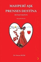 Mahperi Aşk Prenses Destina Hunat Hatun - Cinius Yayınları
