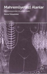 Mahremiyetsiz Alanlar Mensturasyondan Anneliğe Kadın - Doruk Yayınları