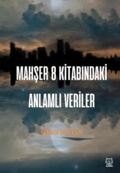 Mahşer 8 Kitabındaki Anlamlı Veriler - Luna Yayınları