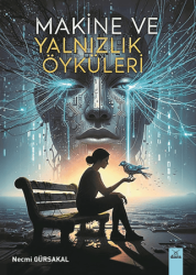 Makine ve Yalnızlık Öyküleri - Dora Basım Yayın