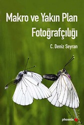 Makro ve Yakın Plan Fotoğrafçılığı - Phoenix Yayınevi