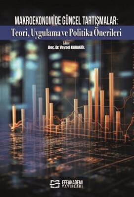 Makroekonomide Güncel Tartışmalar: Teori, Uygulama ve Politika Önerileri - 1