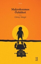 Makrokozmos Öyküleri - Ketebe Yayınları