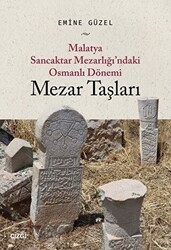 Malatya Sancaktar Mezarlığı`ndaki Osmanlı Dönemi Mezar Taşları - Çizgi Kitabevi Yayınları