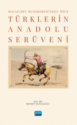Malazgirt Muharebesi’nden Önce Türklerin Anadolu Serüveni - Nobel Akademik Yayıncılık