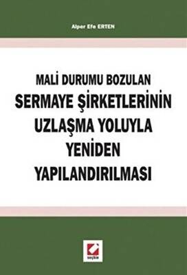 Mali Durumun Bozulan Sermaye Şirketlerinin Uzlaşma Yoluyla Yeniden Yapılandırılması - 1