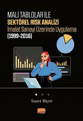Mali Tablolar ile Sektörel Risk Analizi İmalat Sanayi Üzerinde Uygulama 1999-2016 - 1