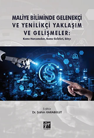 Maliye Biliminde Gelenekçi ve Yenilikçi Yaklaşım ve Gelişmeler: Kamu Harcamaları, Kamu Gelirleri, Bütçe - 1