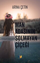 Man Adasının Solmayan Çiçeği - Ateş Yayınları