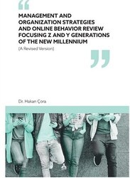 Management and Organization Strategies and Online Behavior Review Focusing Z and Y Generations of The New Millennium - Sonçağ Yayınları