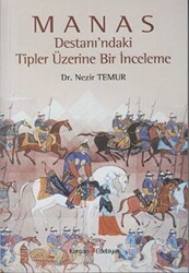 Manas Destanı’ndaki Tipler Üzerine Bir İnceleme - Kurgan Edebiyat