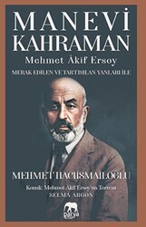 Manevi Kahraman - Mehmet Akif Ersoy - Merak Edilen Ve Tartışılan Yanları İle - Parya Kitap