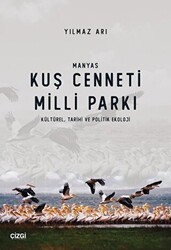 Manyas Kuş Cenneti Milli Parkı Kültürel, Tarihi ve Politik Ekoloji - Çizgi Kitabevi Yayınları