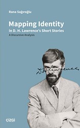 Mapping Identity in D.H. Lawrence`s Short Stories - A Discursive Analysis - Çizgi Kitabevi Yayınları