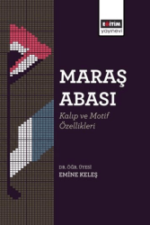 Maraş Abası: Kalıp ve Motif Özellikleri - Eğitim Yayınevi - Bilimsel Eserler