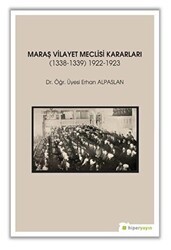 Maraş Vilayet Meclisi Kararları 1338-1339-1922-1923 - Hiperlink Yayınları