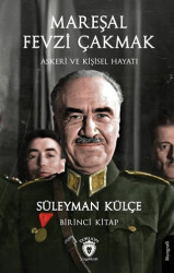 Mareşal Fevzi Çakmak Askeri ve Kişisel Hayatı Birinci Kitap - Dorlion Yayınları