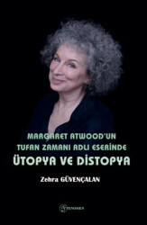 Margaret Atwood`un Tufan Zamanı Adlı Eserinde Ütopya ve Distopya - Fenomen Yayıncılık