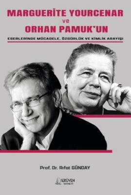 Marguerite Yourcenar ve Orhan Pamuk’un Eserlerinde Mücadele, Özgürlük ve Kimlik Arayışı - 1