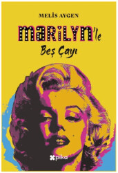 Marilyn’le Beş Çayı - Pika Yayınevi