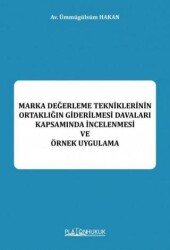 Marka Değerleme Tekniklerinin Ortaklığın Giderilmesi Davaları Kapsamında İncelenmesi ve Örnek Uygulama - Platon Hukuk