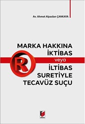 Marka Hakkına İktibas veya İltibas Suretiyle Tecavüz Suçu - Adalet Yayınevi